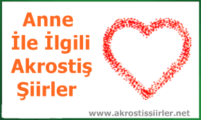 Anne ile ilgili Akrostiş Şiir – Anneciğim Akrostiş Şiiri