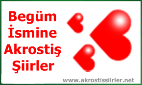 Begüm İsmi İle İlgili Akrostiş Şiir