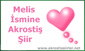 Melis İsmi İle İlgili Akrostiş Şiir