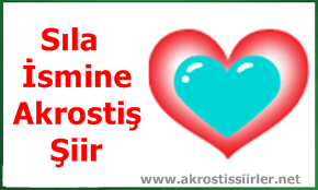 Sıla İsmi İle İlgili Akrostiş Şiir