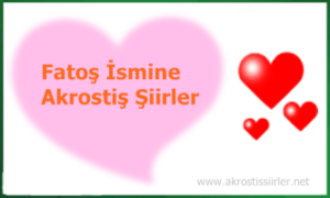 Fatoş İsmine Özel Akrostiş Şiir