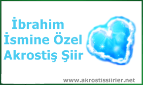 İbrahim İsmine Özel Akrostiş Şiir Yeni