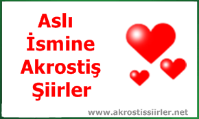 Aslı İsmi İle İlgili Akrostiş Şiir, Aslı Akrostiş