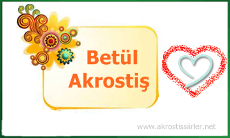 Betül İsmine Akrostiş Şiir, Betül Akrostiş