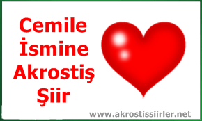 Cemile İsmi İle İlgili Akrostiş Şiirler, Cemile Akrostiş