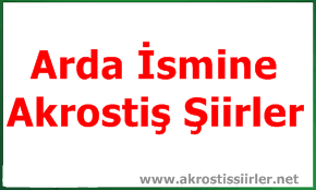 Arda İsmi İle İlgili Akrostiş Şiir, Arda Akrostiş