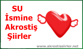 Su İsmi İle İlgili Akrostiş Şiirler, Su Akrostiş