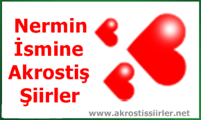 Nermin İsmi İle İlgili Akrostiş Şiirler, Nermin Akrostiş