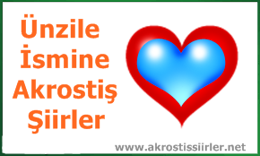 Ünzile İsmi İle İlgili Akrostiş Şiir, Ünzile Akrostiş