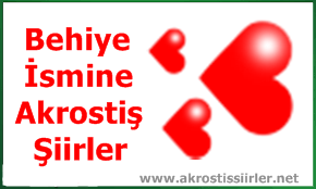 Behiye İsmi İle İlgili Akrostiş Şiir, Behiye Akrostiş