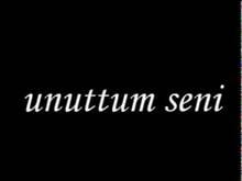 Unuttum Seni Akrostiş Şiir
