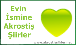 Evin İsmine Akrostiş Şiirler