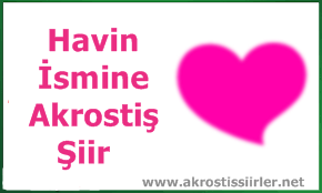 Havin İsmi İle İlgili Akrostiş Şiir