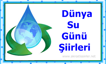 22 Mart Dünya Su Günü Şiirleri