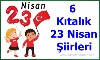 23 Nisan İle İlgili 6 Kıtalık Şiirler