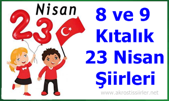 8 ve 9 Kıtalık 23 Nisan Şiirleri Uzun