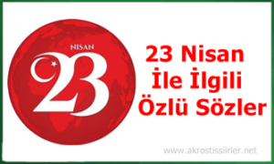 23 Nisan Sözleri, 23 Nisan İle İlgili Özlü Sözler