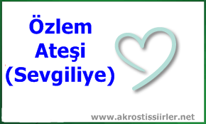 Özlem Ateşi (Sevgiliye Özlem Yazısı)