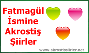 Fatmagül İsmiyle İlgili Akrostiş Şiirler, Fatmagül Akrostiş