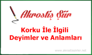 Korku İle İlgili Deyimler ve Anlamları